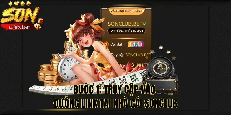 Đăng Ký SONCLUB: Hướng dẫn chi tiết cách đăng ký 2024 5 Truy cập vào đường link tại nhà cái SONCLUB