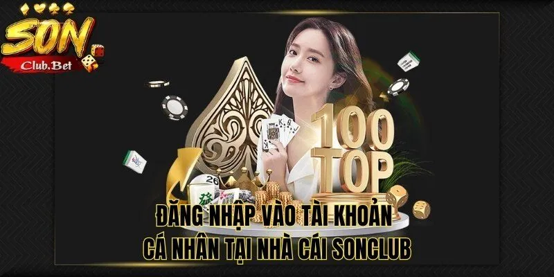 Xóa Tài Khoản SONCLUB: Đơn giản và bảo mật trong vài phút 4 Đăng nhập vào tài khoản cá nhân tại nhà cái SONCLUB