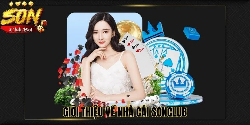 Kiếm tiền SONCLUB: Các bí quyết đến từ các cao thủ 2 Giới Thiệu về nhà cái SONCLUB