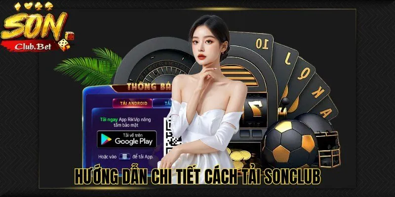 Tải SONCLUB: Hướng dẫn cách tải SONCLUB về máy đơn giản 2 Hướng dẫn chi tiết cách tải SONCLUB