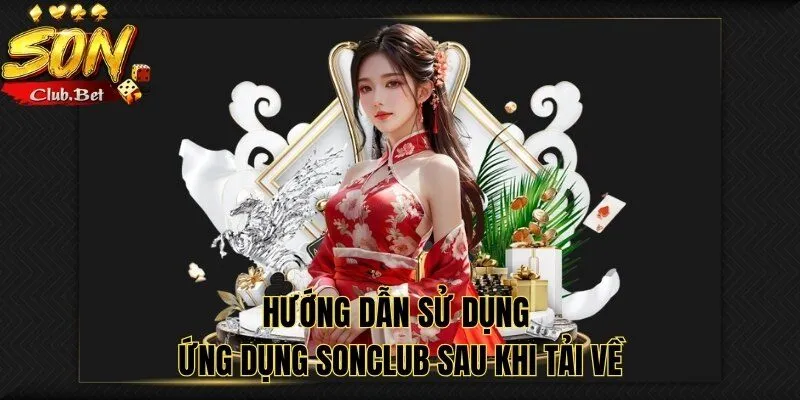 Tải SONCLUB: Hướng dẫn cách tải SONCLUB về máy đơn giản 6 Hướng dẫn sử dụng ứng dụng