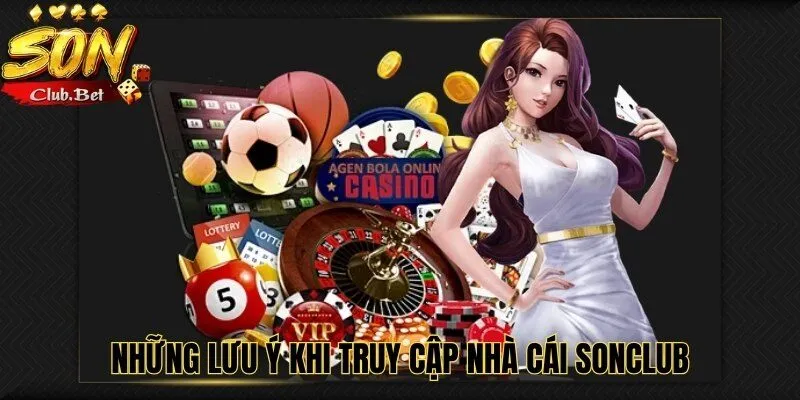 SONCLUB bị chặn: Cách xử lý an toàn và nhanh chóng 5 Những lưu ý khi truy cập nhà cái SONCLUB