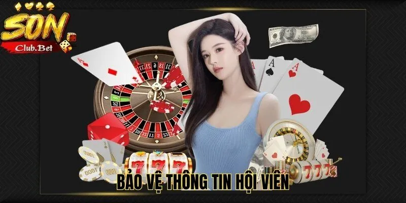 SONCLUB Bảo Trì Ngân Hàng - Nguyên Nhân Bạn Cần Biết 3 Bảo vệ thông tin hội viên