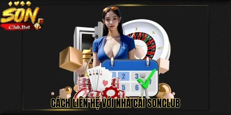 Liên Hệ nhà cái SONCLUB và các phương thức hỗ trợ liên lạc 1 Cách liên hệ với nhà cái SONCLUB