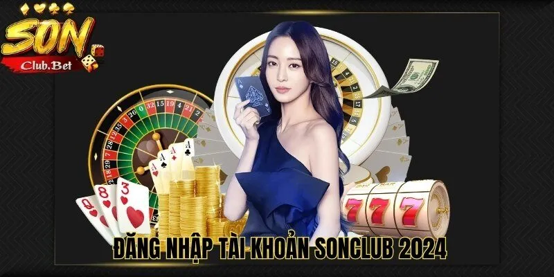 Nổ Hũ SONCLUB – Hướng Dẫn Cách Tham Gia Chi Tiết Nhất 3 Đăng nhập tài khoản SONCLUB 2024