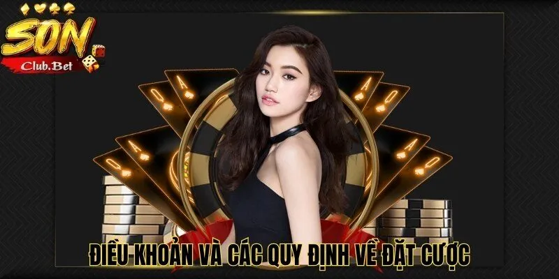 Điều khoản dịch vụ của nhà cái uy tín hàng đầu SONCLUB 6 Điều khoản về đặt cược