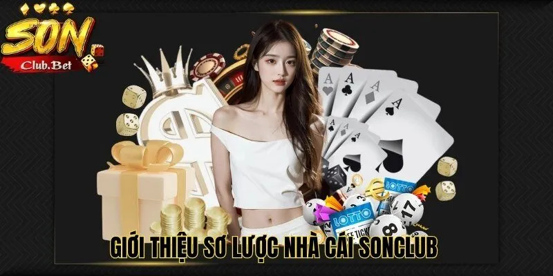 Khuyến Mãi SONCLUB - Đa Dạng Chương Trình Nổi Bật 2024 2 Giới thiệu sơ lược nhà cái SONCLUB