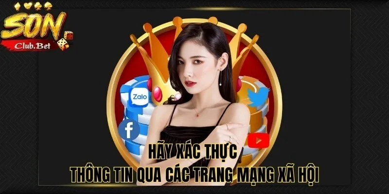 Thực Hư Tin Đồn Nhà Cái SONCLUB Lừa Đảo Là Như Thế Nào ? 5 Hãy xác thực thông tin qua các trang mạng xã hội