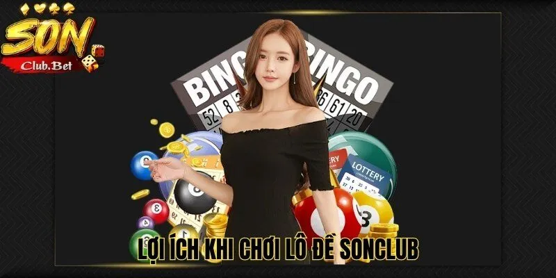 Lô đề SONCLUB – Bí quyết và các mẹo chơi lô đề hiện nay 2 Lợi ích khi chơi lô đề SONCLUB