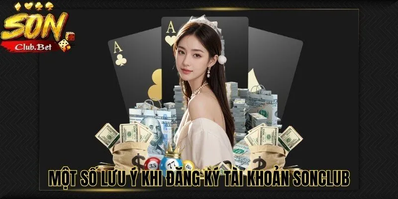 Quên Tên Đăng Nhập SONCLUB - Hướng Dẫn Lấy Lại Chi Tiết Nhất 5 Một số lưu ý khi đăng ký tài khoản SONCLUB
