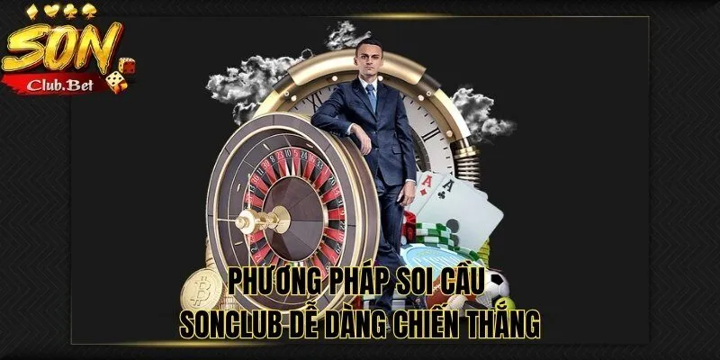 Soi Cầu SONCLUB - Các Phương Pháp Dành Cho Người Mới 5 Phương pháp soi cầu SONCLUB dễ dàng chiến thắng
