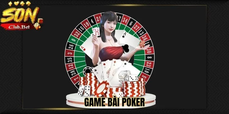 Game bài SONCLUB: Điểm đến lý tưởng cho các tín đồ game bài 4 Game bài poker