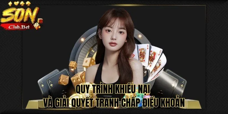 Điều khoản dịch vụ của nhà cái uy tín hàng đầu SONCLUB 5 Quy trình khiếu nại và giải quyết tranh chấp điều khoản