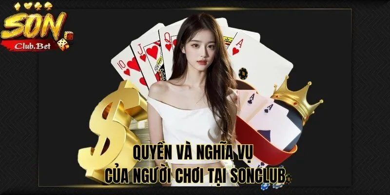 Điều khoản dịch vụ của nhà cái uy tín hàng đầu SONCLUB 3 Quyền và nghĩa vụ của người tham gia đồng hành tại SONCLUB