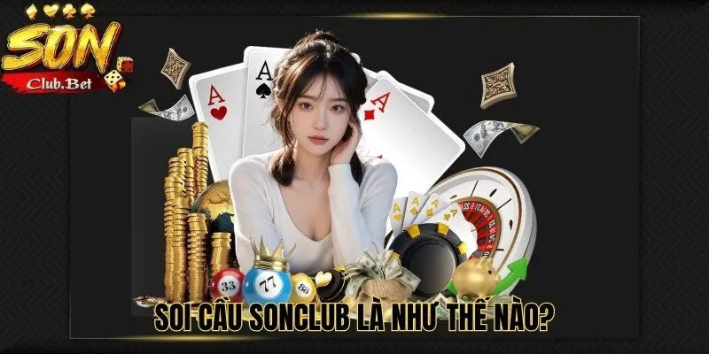 Soi Cầu SONCLUB - Các Phương Pháp Dành Cho Người Mới  1 Soi cầu SONCLUB