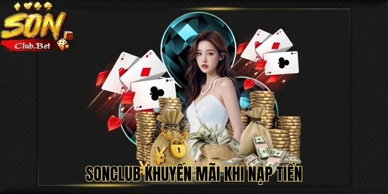 Khuyến Mãi SONCLUB - Đa Dạng Chương Trình Nổi Bật 2024 4 SONCLUB khuyến mãi khi nạp tiền