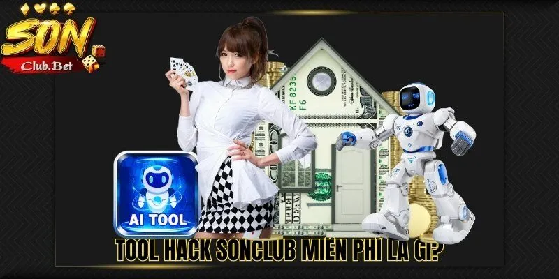 Hướng Dẫn Cách Tải Tool Hack SONCLUB Miễn Phí Và An Toàn 2 Tool hack SONCLUB miễn phí là gì?